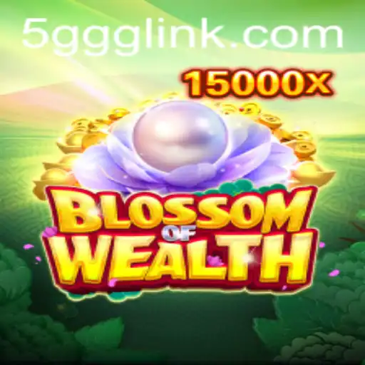 BlossomofWealth: Descubra o Novo Fenômeno dos Jogos com 5ggg